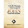 A Walk Through the Gospel of John - Chapter 11